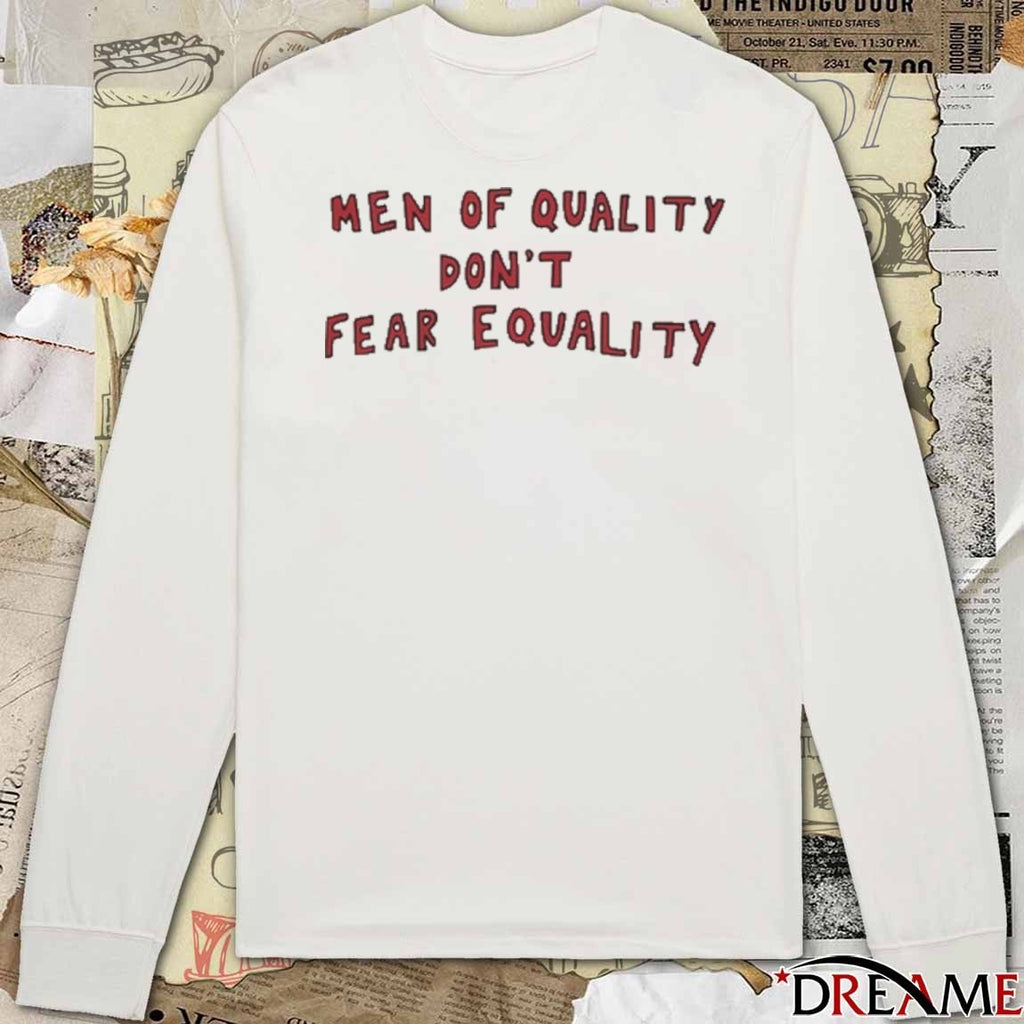 Quinn Meinerz Wearing Men Of Quality Don’t Fear Equality t-shirt