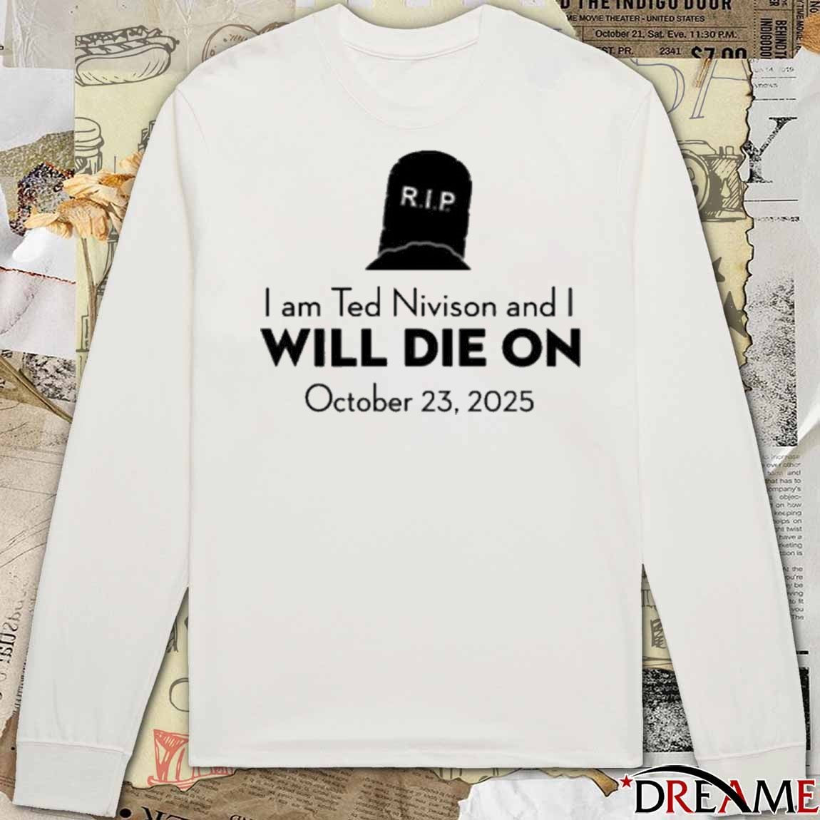 RIP I Am Ted Nivison And I Will Die On October 23 2025 New t-shirt
