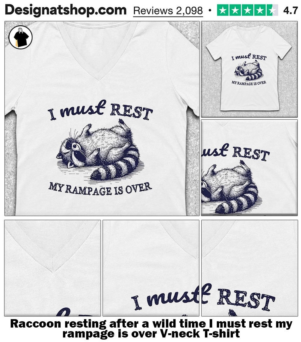 Raccoon resting after a wild time I must rest my rampage is over shirt