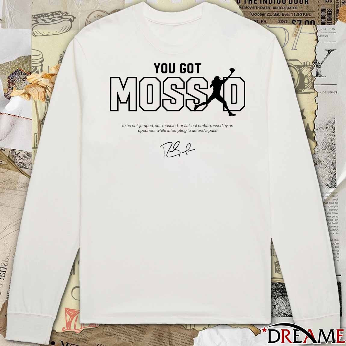 Randy Moss Trademarks You Got Moss’d To Be Out-Jumped Out-Muscled Signature t-shirt