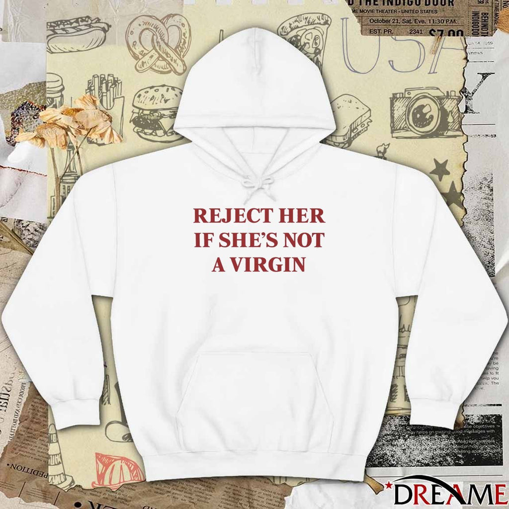 Reject Her If She’s Not A Virgin t-shirt