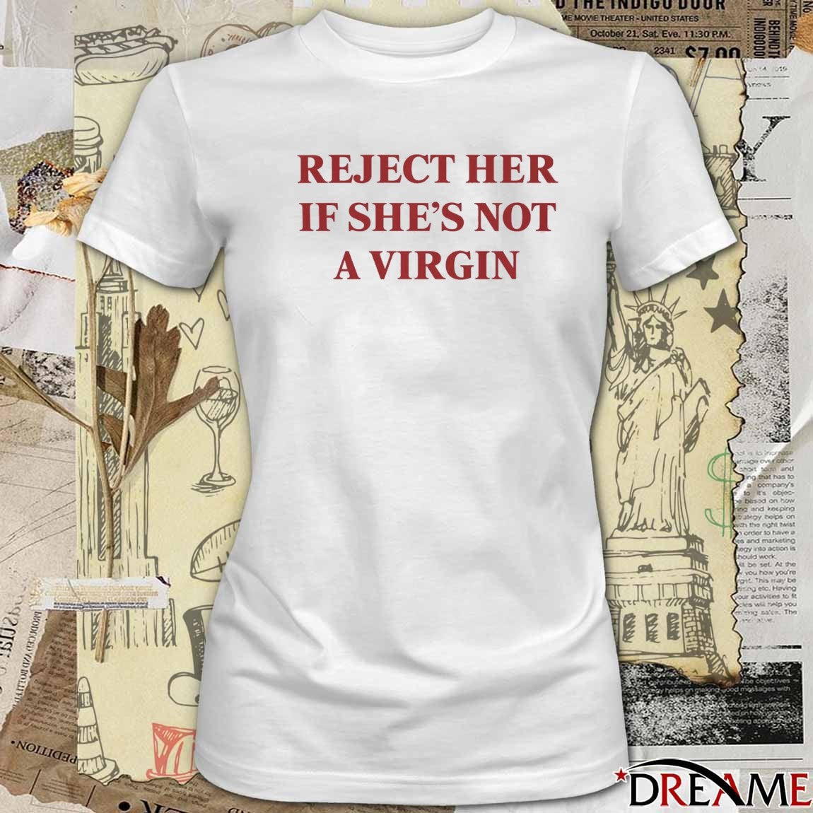 Reject Her If She’s Not A Virgin t-shirt