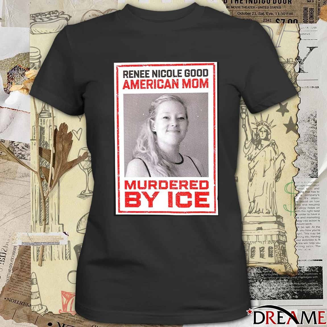 Renee Nicole Good American Mom Murdered By Ice t-shirt