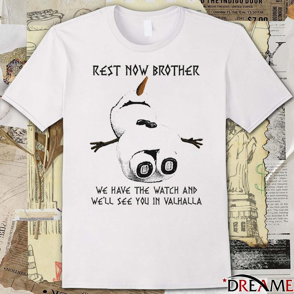 Rest Now Brother We Have The Watch And We’ll See You In Valhalla t-shirt