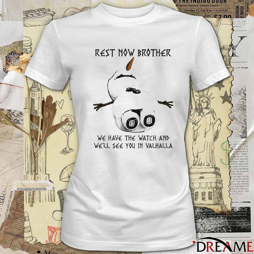 Rest Now Brother We Have The Watch And We’ll See You In Valhalla t-shirt