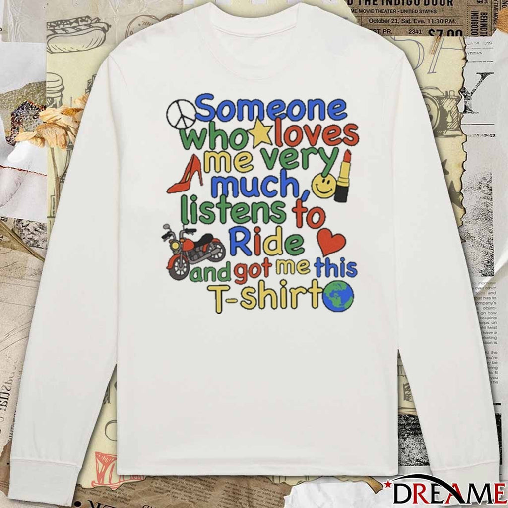 Ride Someone Who Loves Me Very Much Listens To Ride And Got Me This t-shirt