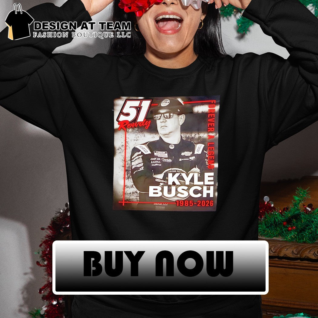 Rowdy Forever 51 Kyle Busch 1985-2026 forever legend shirt