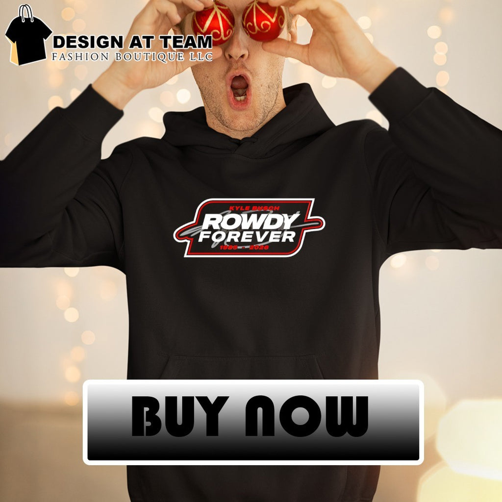 Rowdy Forever Kyle Busch 1985-2026 shirt