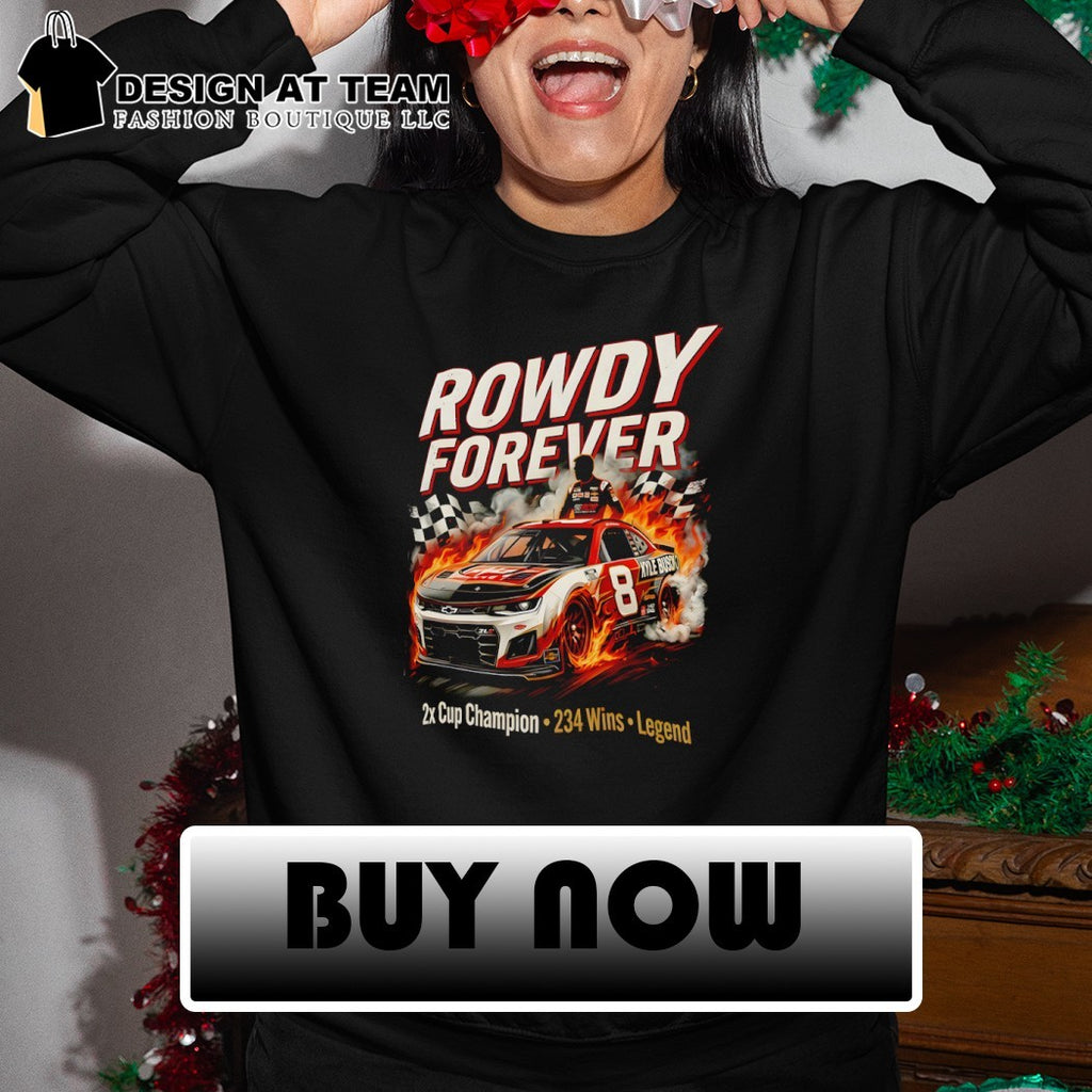 Rowdy Forever Kyle Busch 7 Camry 2x Cup Champion 234 Wins Legend 1985 2026 Racing shirt