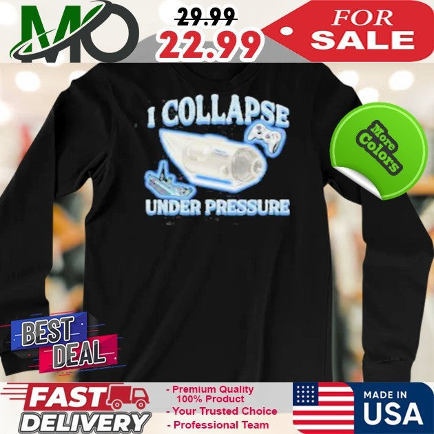 Sarcastic I Collapse Under Pressure Graphic T-Shirt