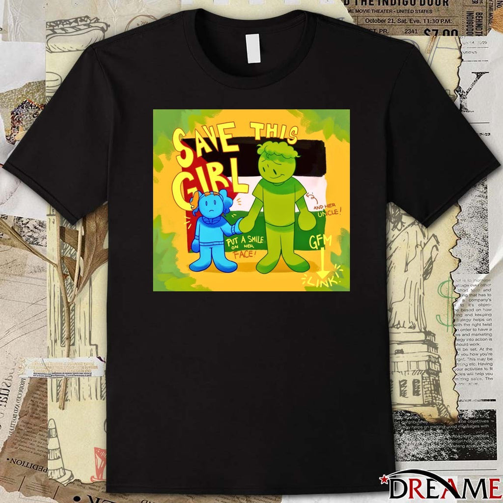 Save This Girl Put A Smile On Her Face And Her Uncle t-shirt