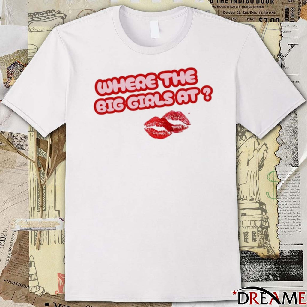 Scarlip Where The Big Girls At New t-shirt