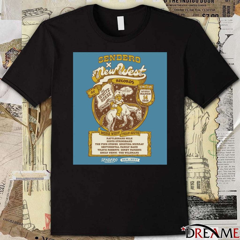 Sendero x New West Records at The White Horse in Austin, Texas March 14, 2026 More West Than South Poster t-shirt