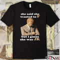 She Said She Wanted To F But I Guess She Was JK 2025 t-shirt
