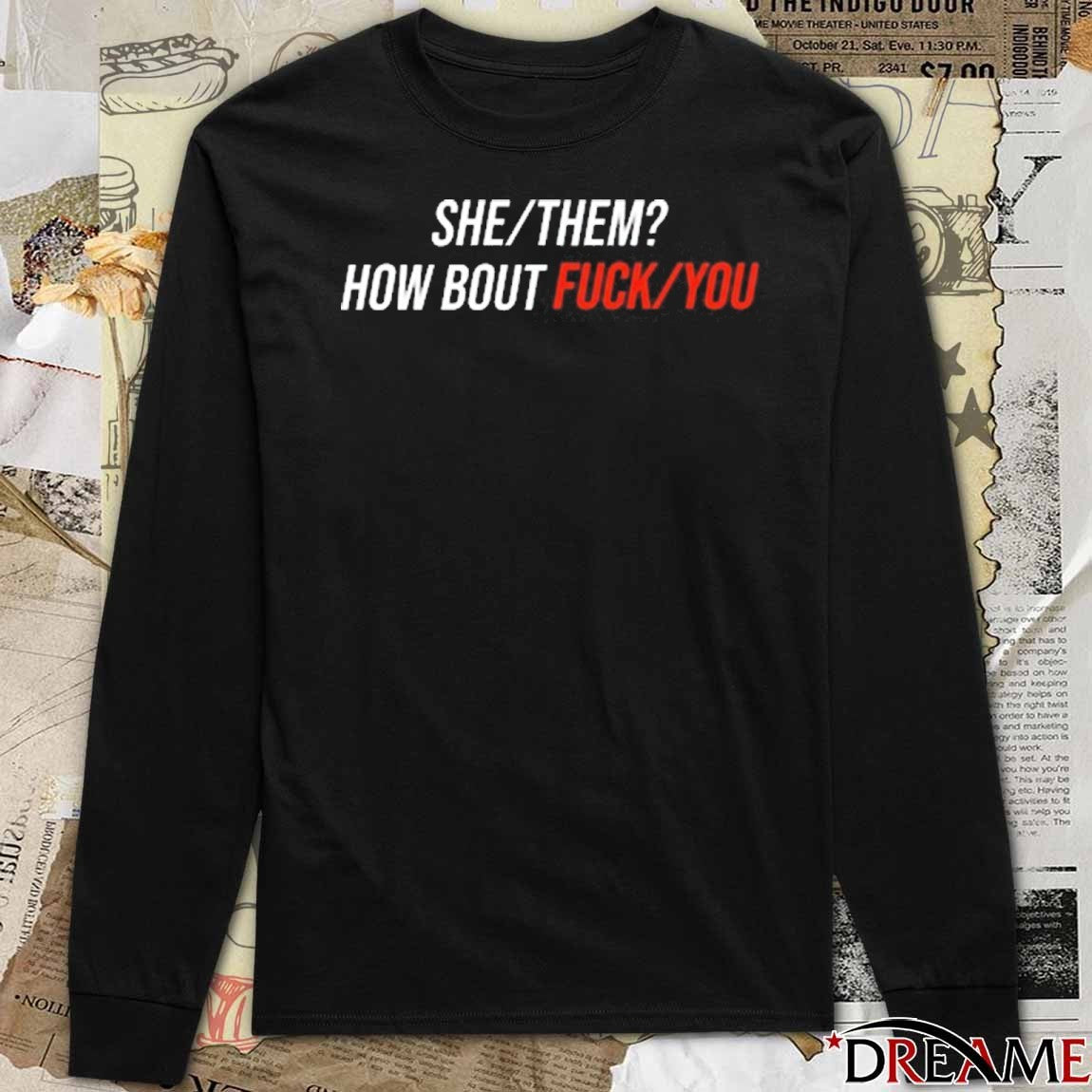 She Them How Bout Fuck You 2025 t-shirt