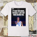 Slam It’s Not For Views I’m Really Just Out Here Having Fun Isaiah Evans On The Energy He Plays With Poster t-shirt