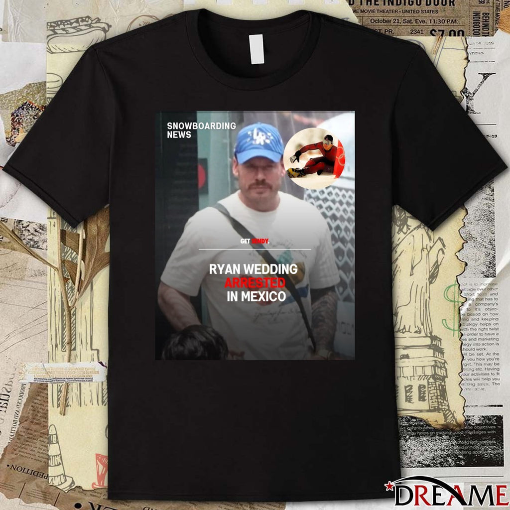 Snowboarding News Ryan Wedding Arrested In Mexico Poster t-shirt
