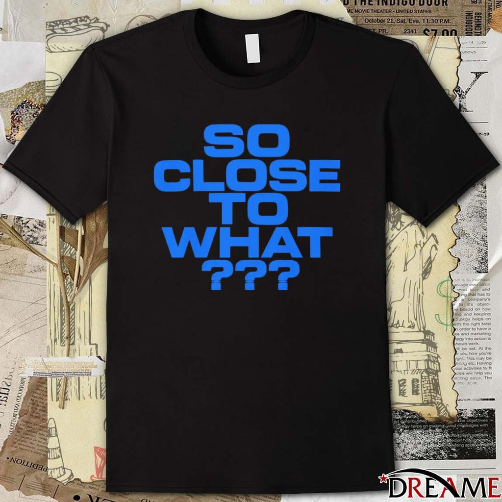 So Close To What Deluxe Album Tate McRae Deluxe 11 21 t-shirt