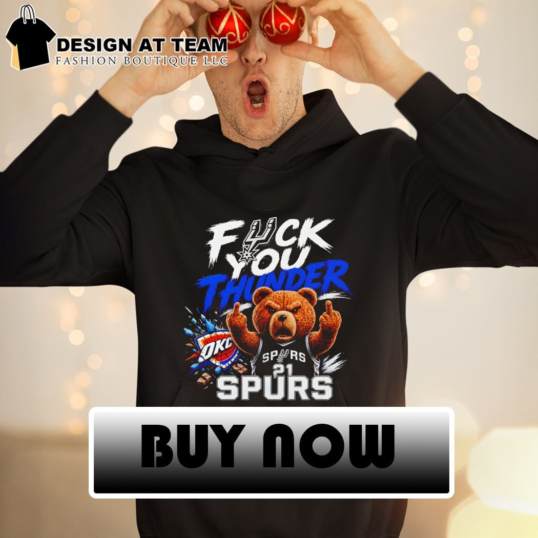 Spurs vs Thunder Ted the Bear Fuck You Thunder shirt