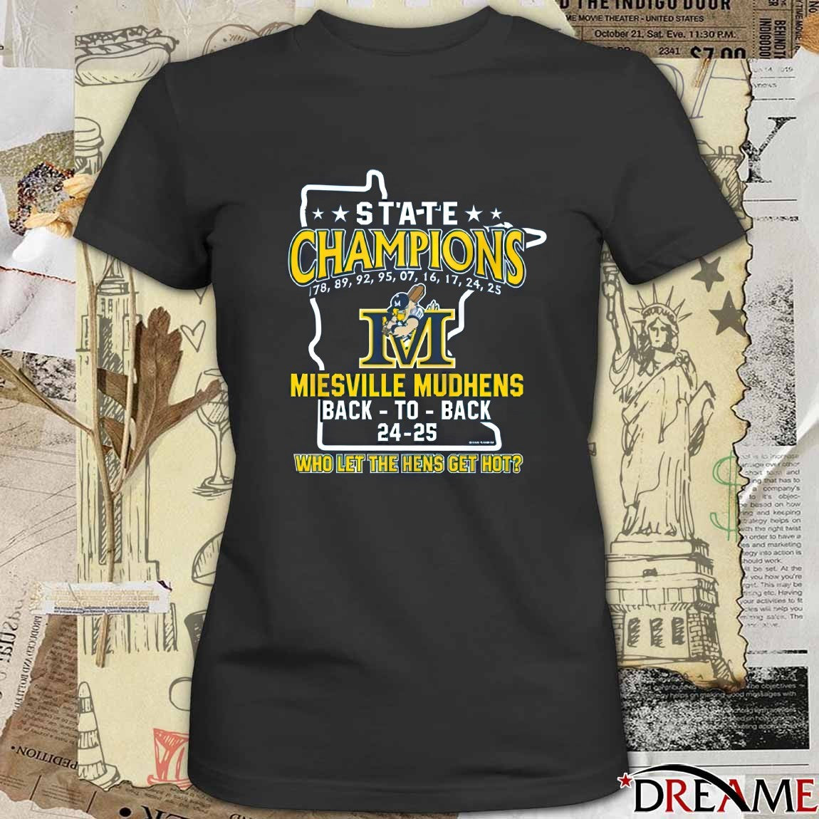 State Champion 1978 – 2025 Miesville Mudhens Back To Back 24 – 25 Who Let The Hens Get Hot t-shirt