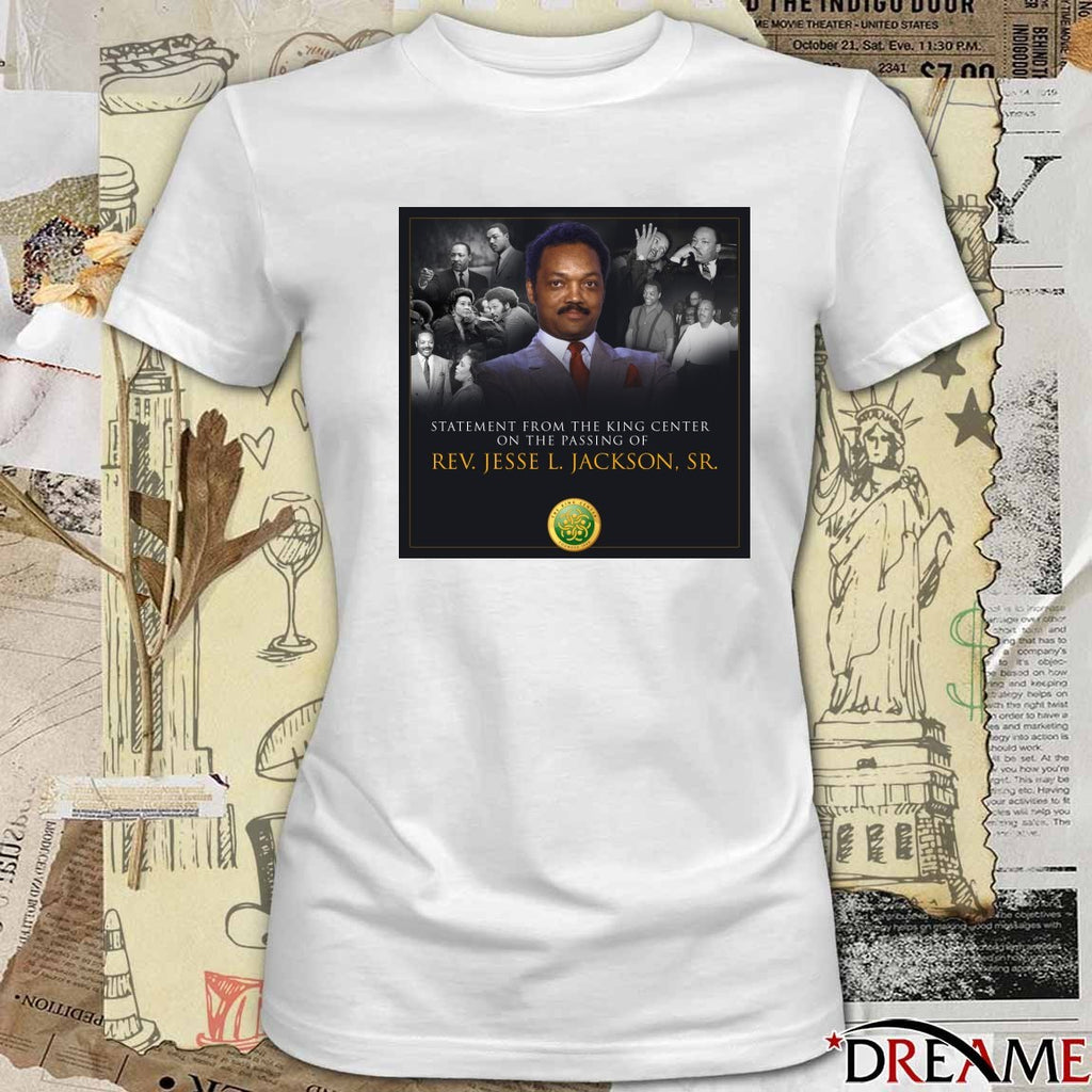 Statement From The King Center On The Passing Of Rev. Jesse L. Jackson, Sr. t-shirt