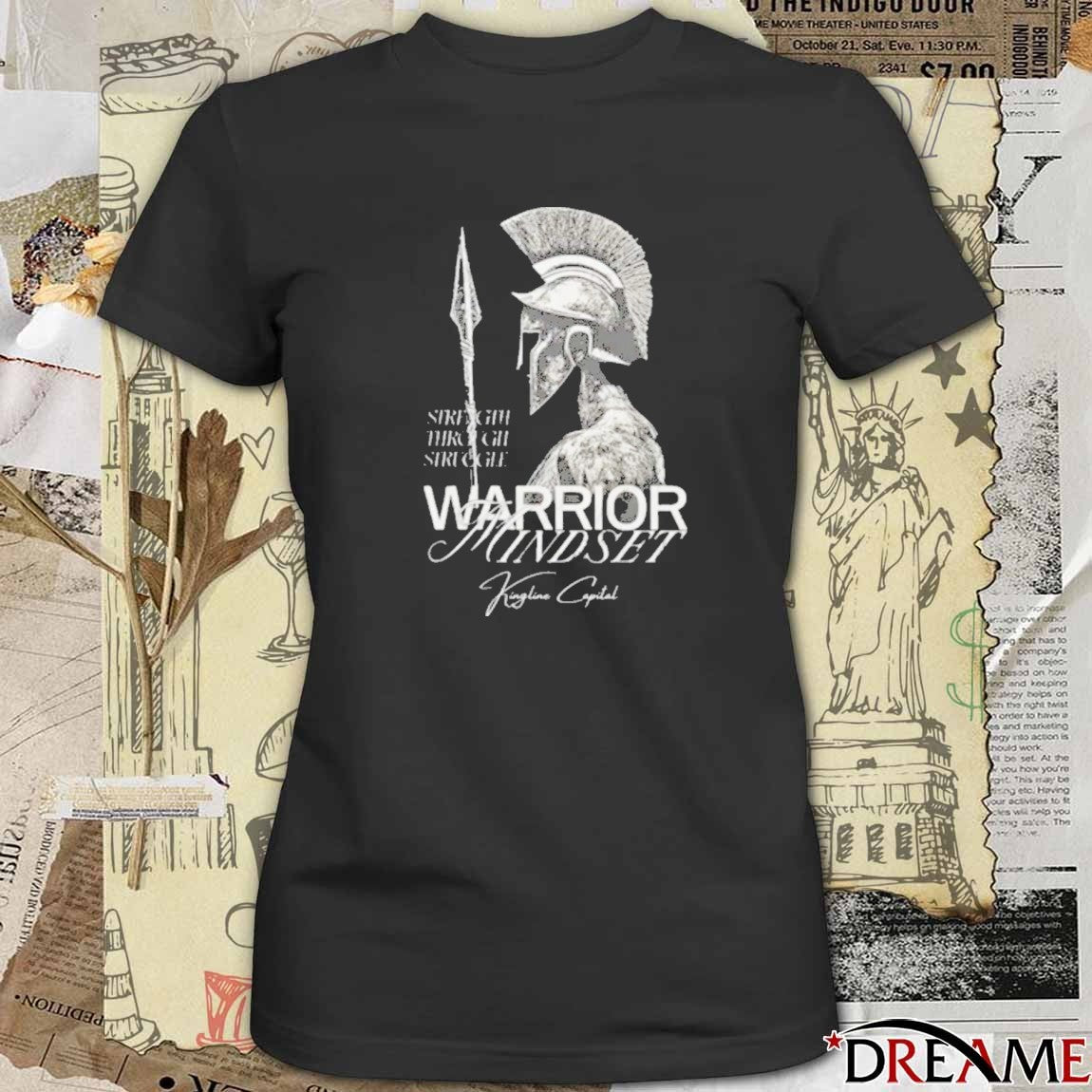 Strength Through Struggle Warrior Mindset Kingline Capital t-shirt