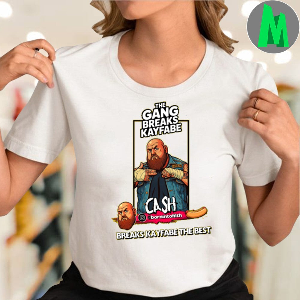 TGBK Cash The Gang Breaks Kayfabe Breaks Kayfabe The Best Shirt