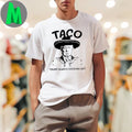 Taco Trump Always Chickens Out Political Humor T-Shirt Anti-Trump Satire Graphic Tee