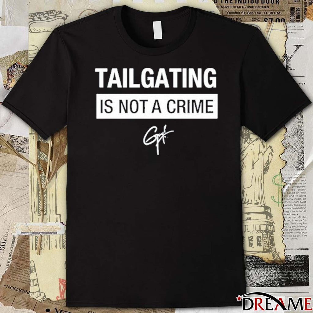 Tailgating Is Not A Crime Signature t-shirt