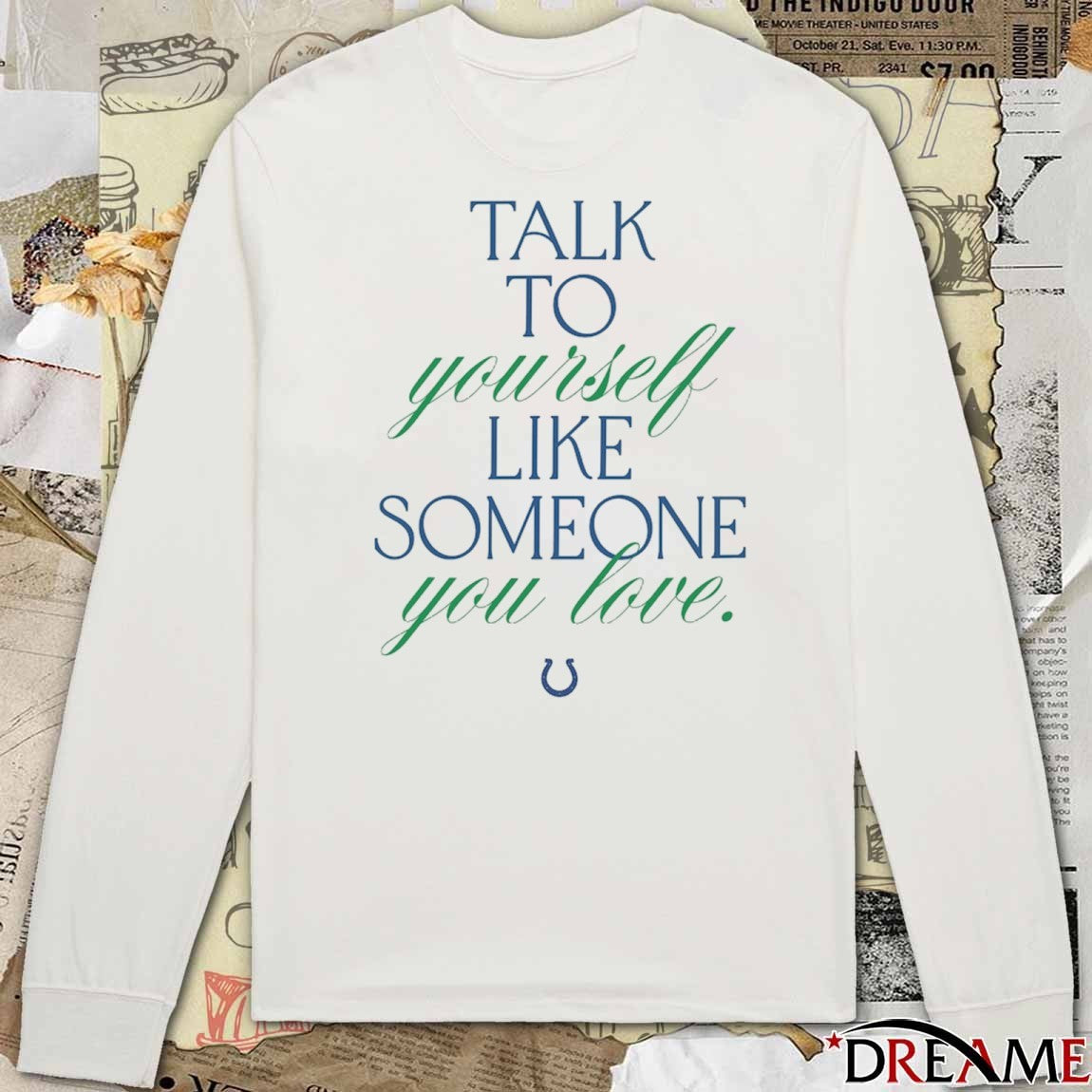 Talk To Yourself Like Someone You Love Indianapolis Colts Kicking The Stigma t-shirt