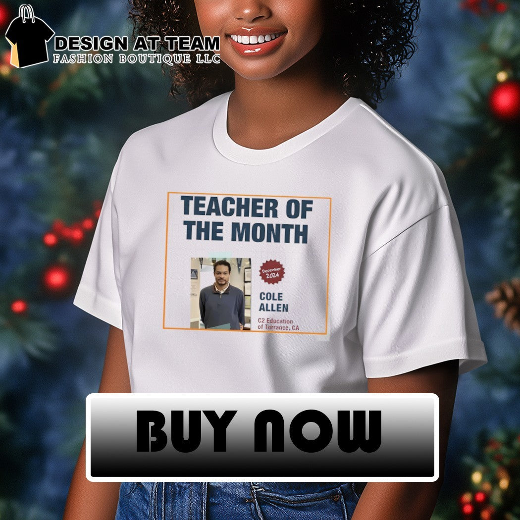 Teacher of the month Cole Allen shirt