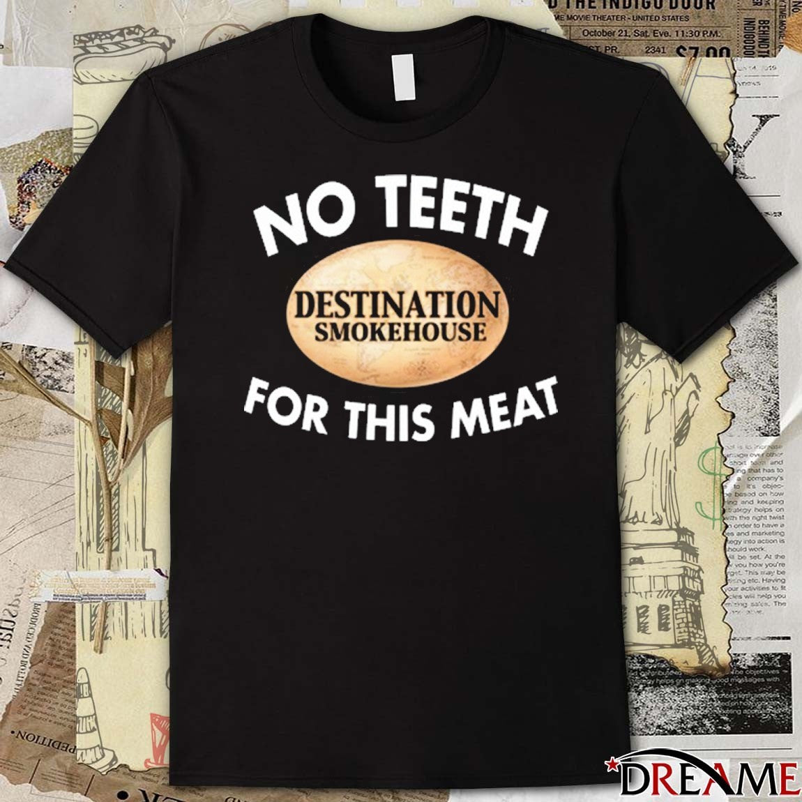 Tendernism Capital Wearing No Teeth Destination Smokehouse For This Meat 2025 t-shirt