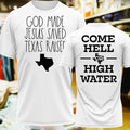 Texas Pride God Made Jesus Saved Texas Raised & Come Hell or High Water Duo Two Sides T-Shirt