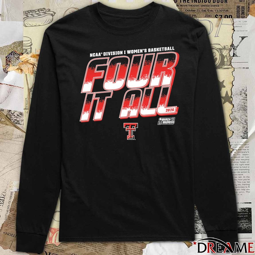 Texas Tech Lady Raiders 2026 NCAA Division I Women’s Basketball Four It All March Madness t-shirt
