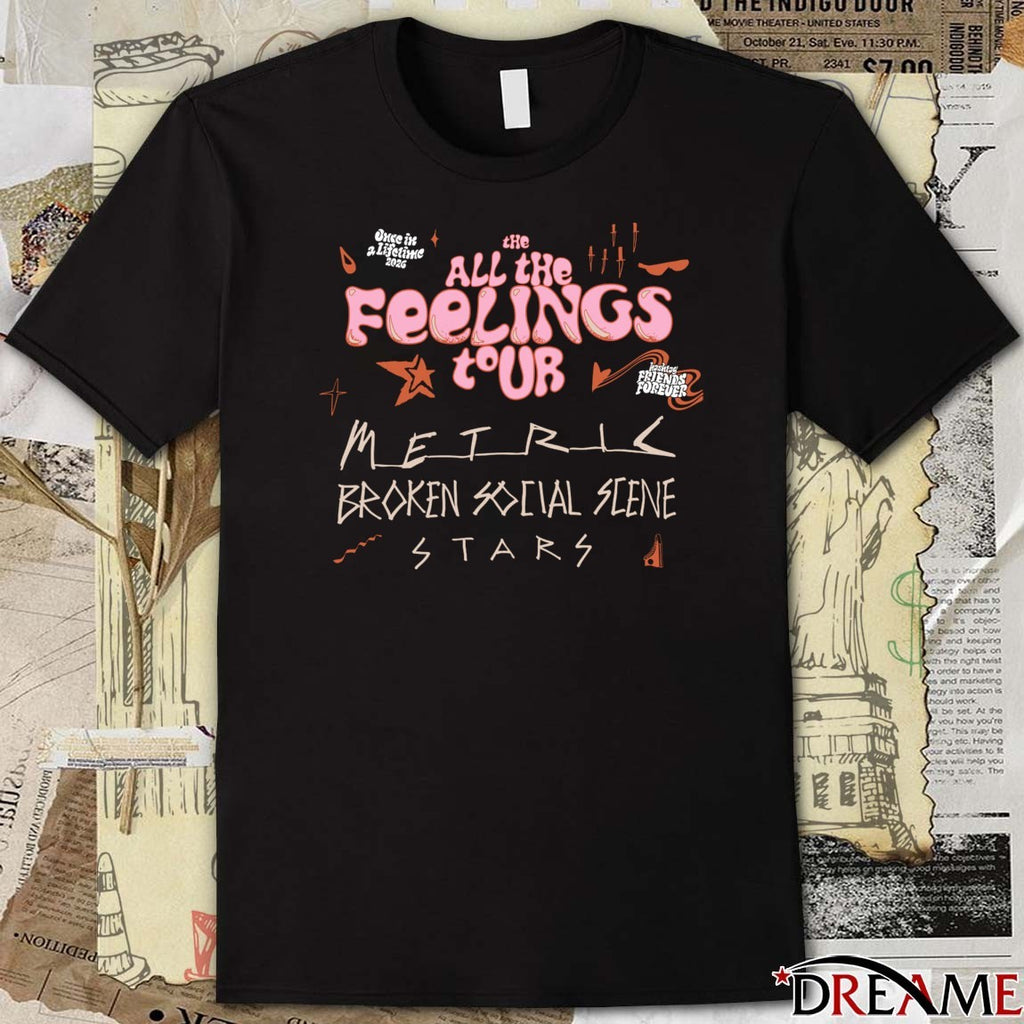 The All The Feeling Tour Metric Broken Social Scene Once in a Lifetime 2026 t-shirt