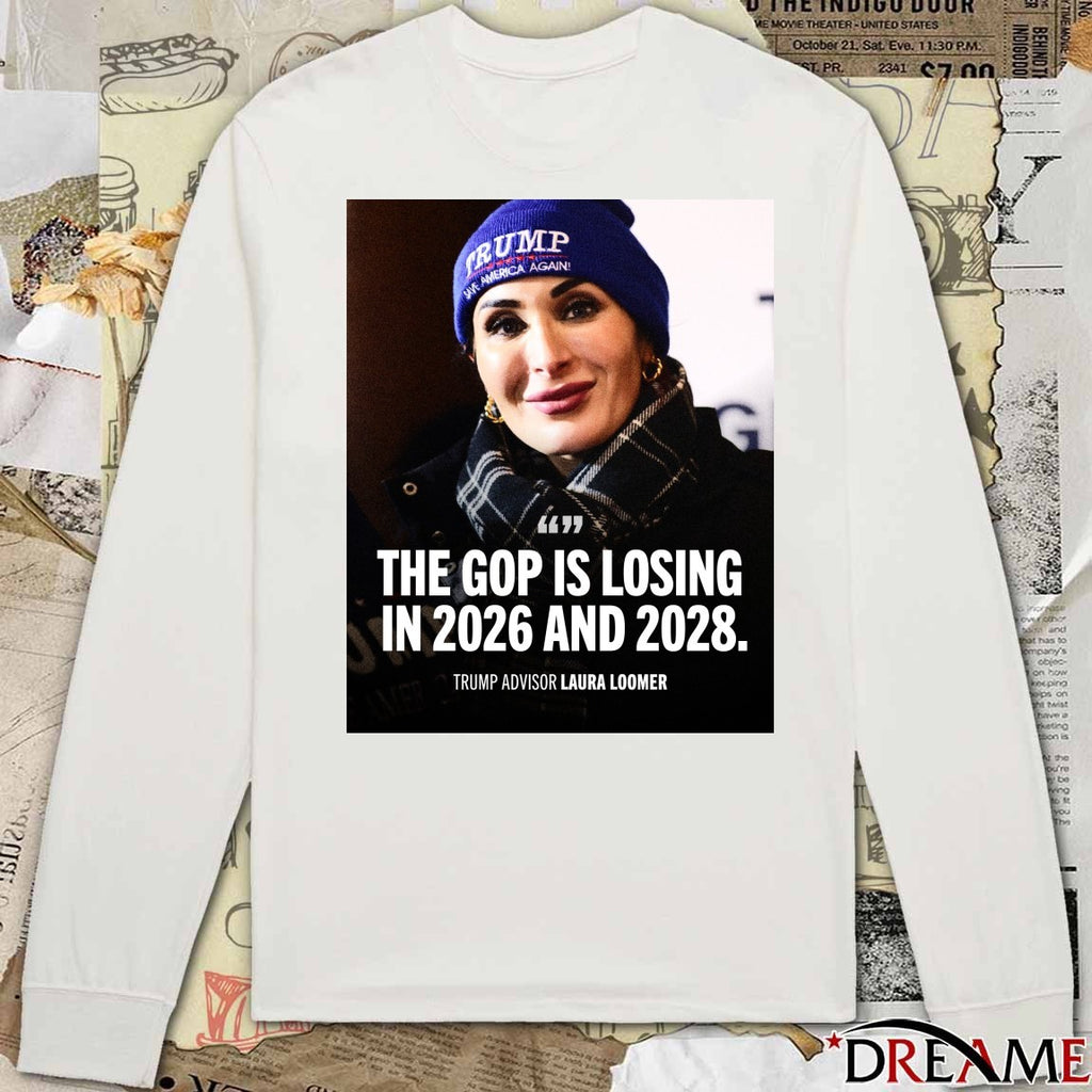 The GOP Is Losing In 2026 And 2028 Trump Advisor Laura Loomer Poster t-shirt
