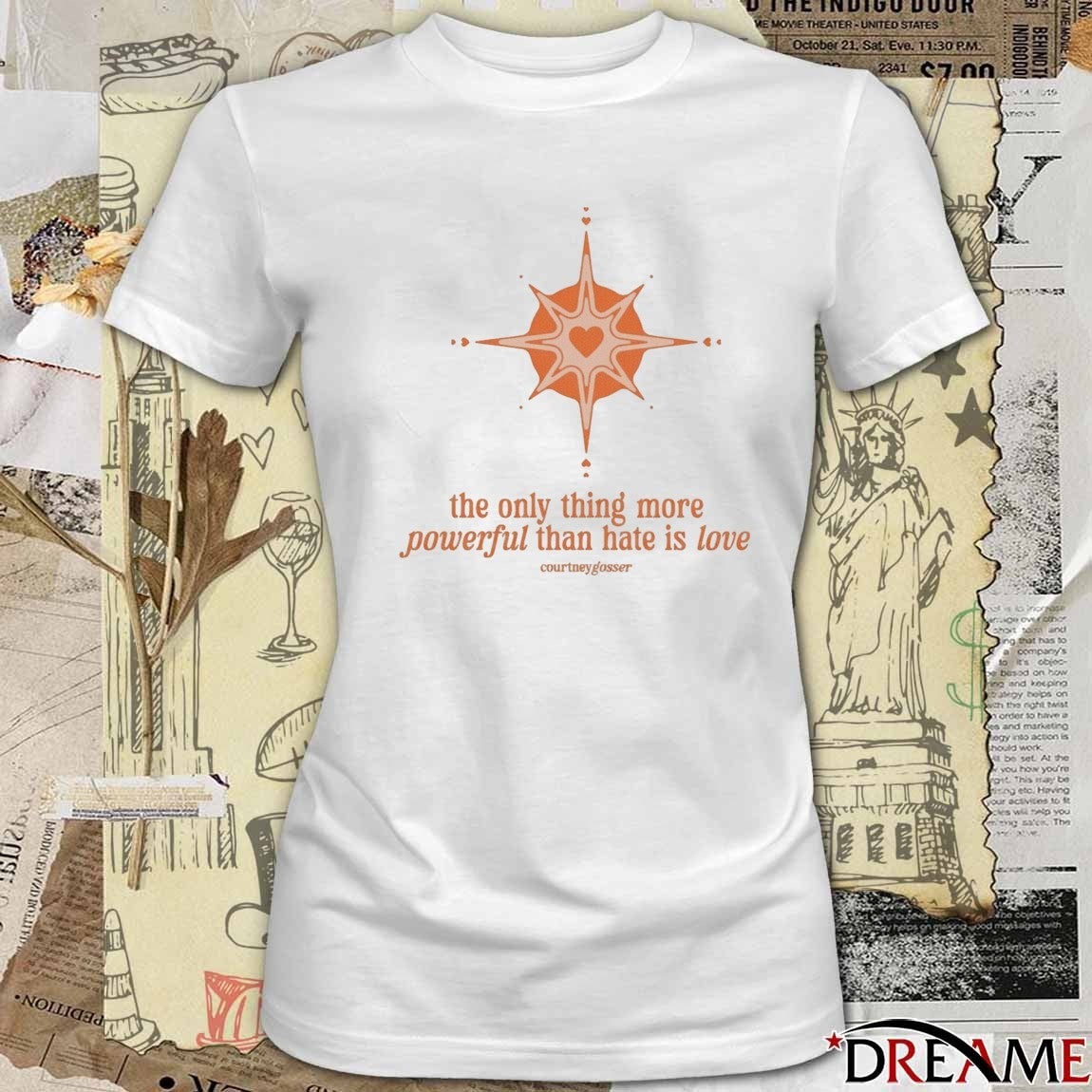 The Only Thing More Powerful Than Hate Is Love Courtney Gosser t-shirt
