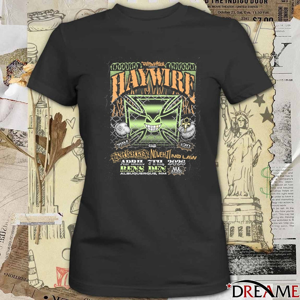 Third Vision Haywire Returns To The 505 Barbarian Nowehji No Law Tuesday April 7th Rens Den t-shirt