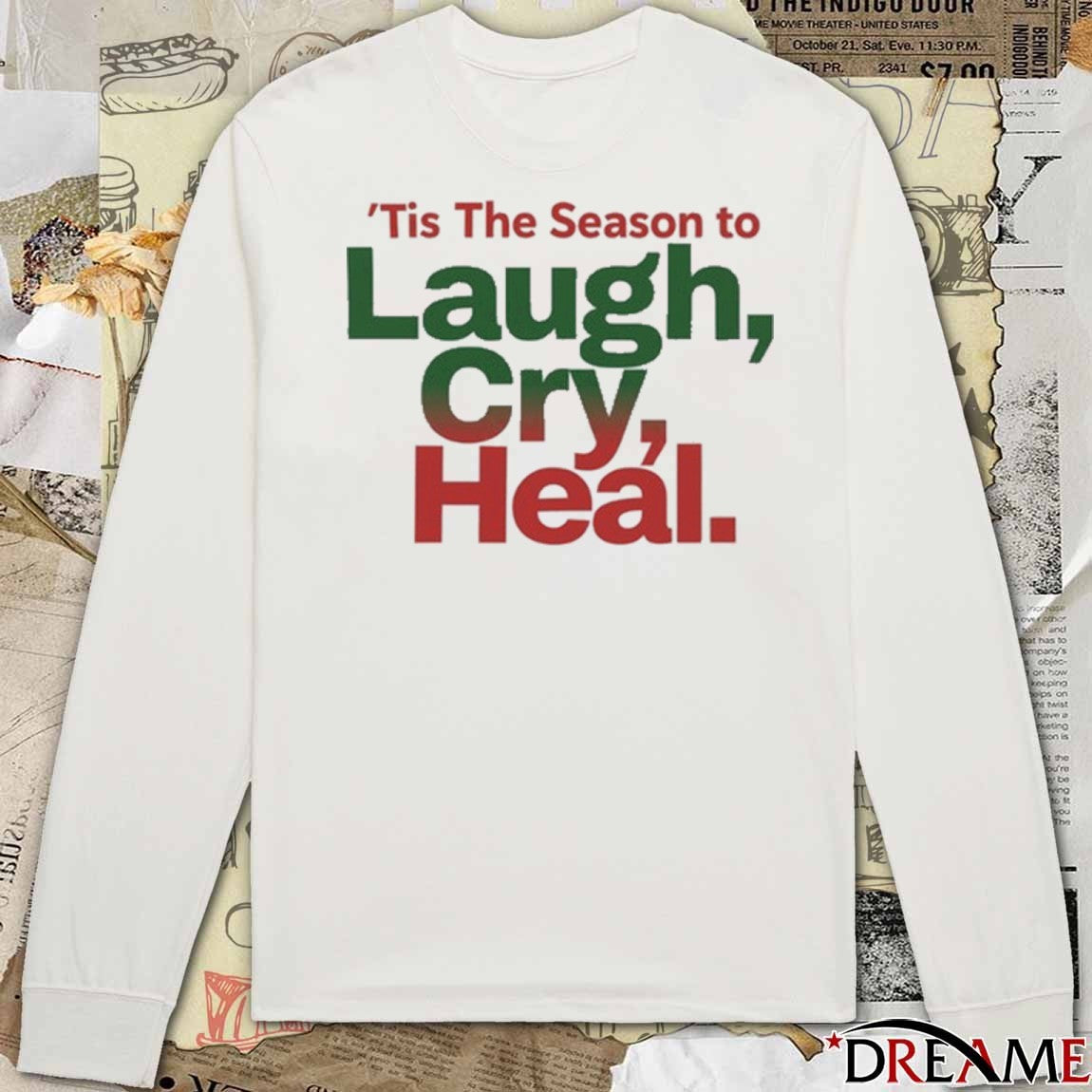 ‘Tis The Season To Laugh Cry Heal t-shirt
