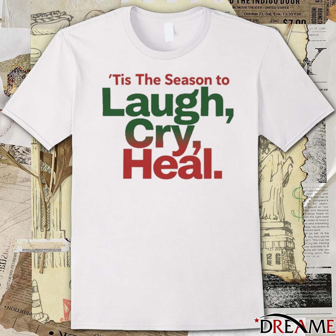 ‘Tis The Season To Laugh Cry Heal t-shirt
