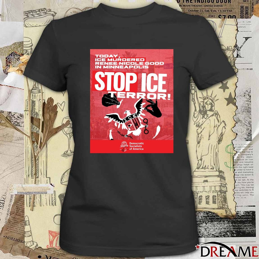 Today ICE Murdered Renee Nicole Good Stop ICE Terror Democratic Socialists of America Poster t-shirt
