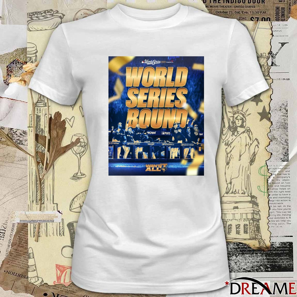 Toronto Blue Jays 2025 MLB World Series Bound Want It All Capital One Poster t-shirt