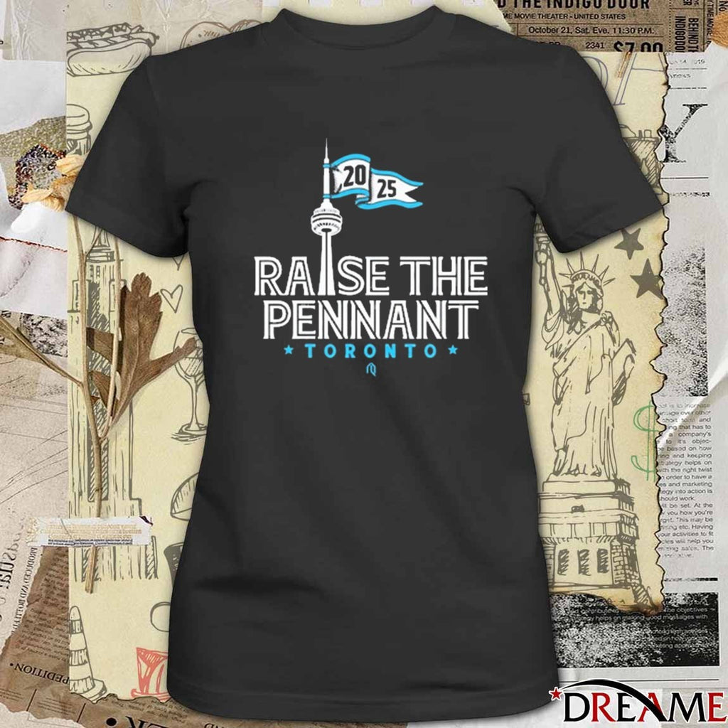 Toronto Blue Jays MLB World Series Raise The Pennant 2025 t-shirt