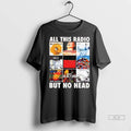 Official Trendy All This Radio But No Head Shirt Sweater