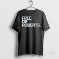 Official Trendy Free Dr Roberts Shirt Sweater