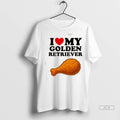 Official Trendy I Love My Golden Retriever Chicken Drumstick Shirt Sweater