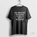 Official Trendy Ice Abducted Our Public Schools Superintendent Free Dr Roberts Tee Shirt Sweater