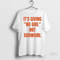 Official Trendy Its Giving No Girl Not Showgirl Shirt Sweater