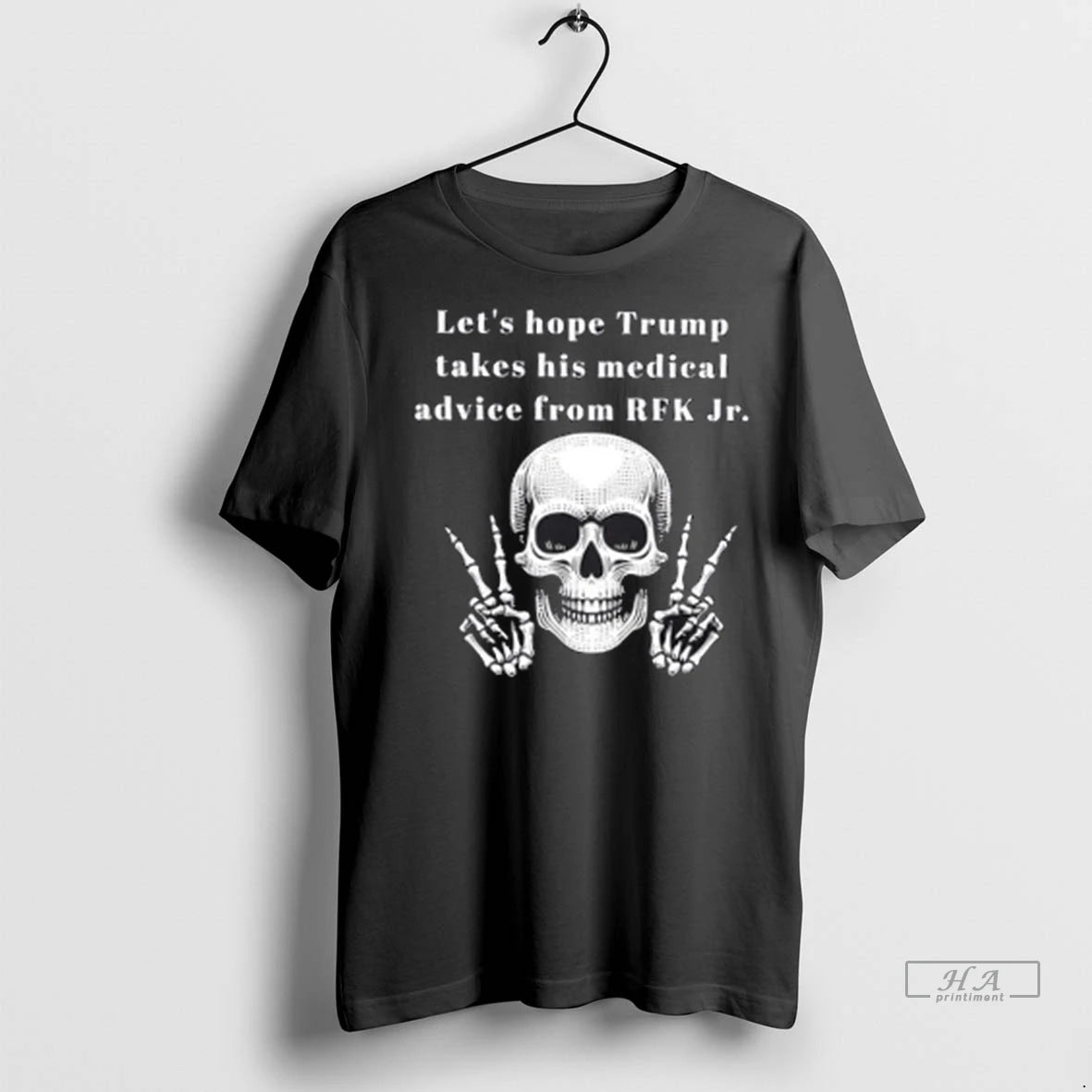Official Trendy Skeleton Lets Hope Trump Takes His Medical Advice From Rfk Jr Shirt Sweater