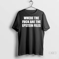 Official Trendy Where The Fuck Are The Epstein Files Shirt Sweater